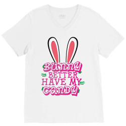 bunny better have my candy V-Neck Tee | Artistshot
