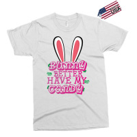 Bunny Better Have My Candy Exclusive T-shirt | Artistshot