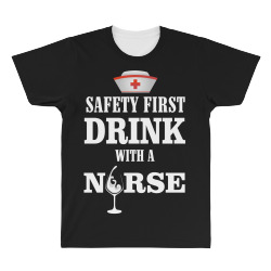 safety first drink with a nurse All Over Men's T-shirt | Artistshot