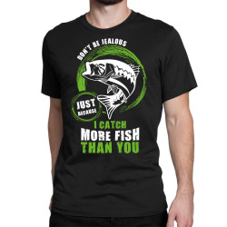 i catch more fish than you Classic T-shirt | Artistshot