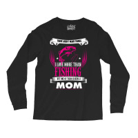 Fishing Mom Long Sleeve Shirts | Artistshot