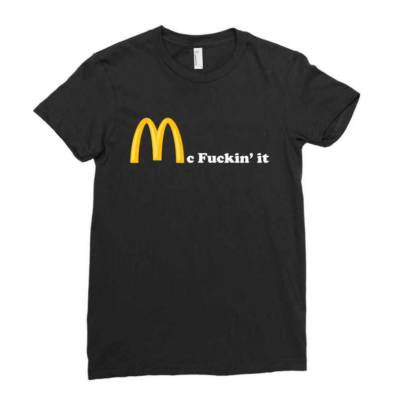 Mc Fuckin It [tb] Ladies Fitted T-Shirt by danidikadi | Artistshot