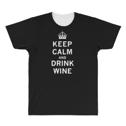 keep calm drink wine All Over Men's T-shirt | Artistshot
