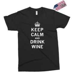 keep calm drink wine Exclusive T-shirt | Artistshot