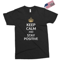 Stay Positive Exclusive T-shirt | Artistshot
