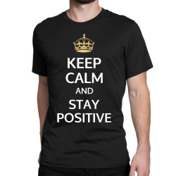 stay positive Classic T-shirt | Artistshot