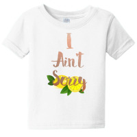 I Aint Sorry Lemonade Baby Tee | Artistshot