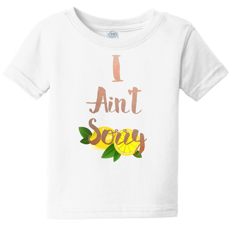 I Aint Sorry Lemonade Baby Tee by denidadidu | Artistshot