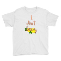 I Aint Sorry Lemonade Youth Tee | Artistshot