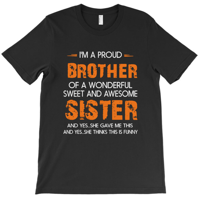 I'm A Proud Brother Of A Wonderful Sweet And Awesome T-shirt | Artistshot