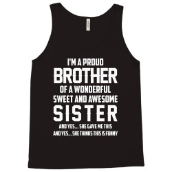 i'm a proud brother of a wonderful sweet and awesome sister Tank Top | Artistshot