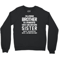 i'm a proud brother of a wonderful sweet and awesome sister Crewneck Sweatshirt | Artistshot