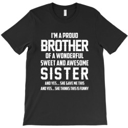i'm a proud brother of a wonderful sweet and awesome sister T-Shirt | Artistshot