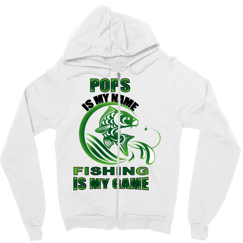 Pops Is My Name Fishing Is My Game Zipper Hoodie | Artistshot