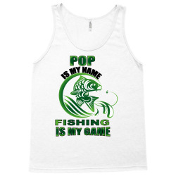 pop is my name fishing is my game Tank Top | Artistshot