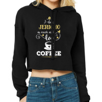 I Love Jericho As Much As I Love Coffee Gift For Her Cropped Hoodie | Artistshot