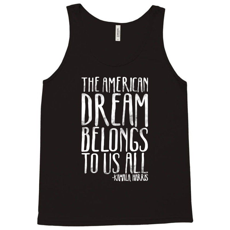 The American Dream Belongs To Us All Kamala Harris Quote Tank Top | Artistshot