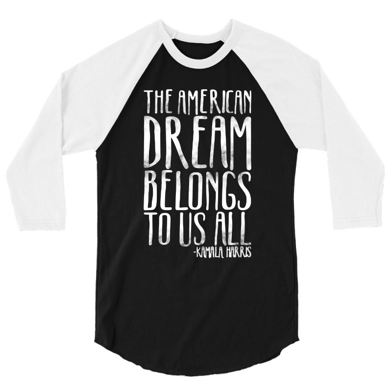 The American Dream Belongs To Us All Kamala Harris Quote 3/4 Sleeve Shirt | Artistshot