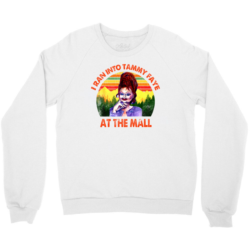 I Ran Into Tammy Faye At The Mall Vintage Crewneck Sweatshirt | Artistshot