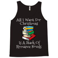 All I Want For Christmas Is A Stack Of Romance Novels Books T Shirt Tank Top | Artistshot