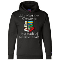 All I Want For Christmas Is A Stack Of Romance Novels Books T Shirt Champion Hoodie | Artistshot