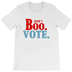 don't boo vote T-Shirt | Artistshot