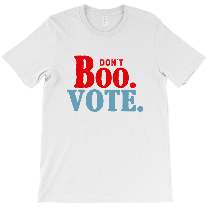Don't Boo Vote T-shirt | Artistshot
