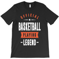 Basketball Playing Legend T-shirt | Artistshot