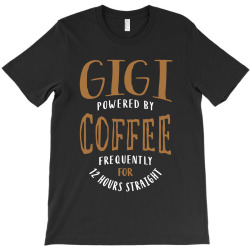 Gigi Powered By Coffee T-Shirt | Artistshot