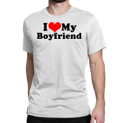 i love my boyfriend Classic T-shirt | Artistshot