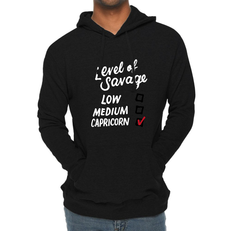 Level Of Savage Low Medium Capricorn Gift Novelty Birthday Premium T S Lightweight Hoodie | Artistshot