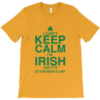 Keep Calm I'm Irish T-shirt | Artistshot
