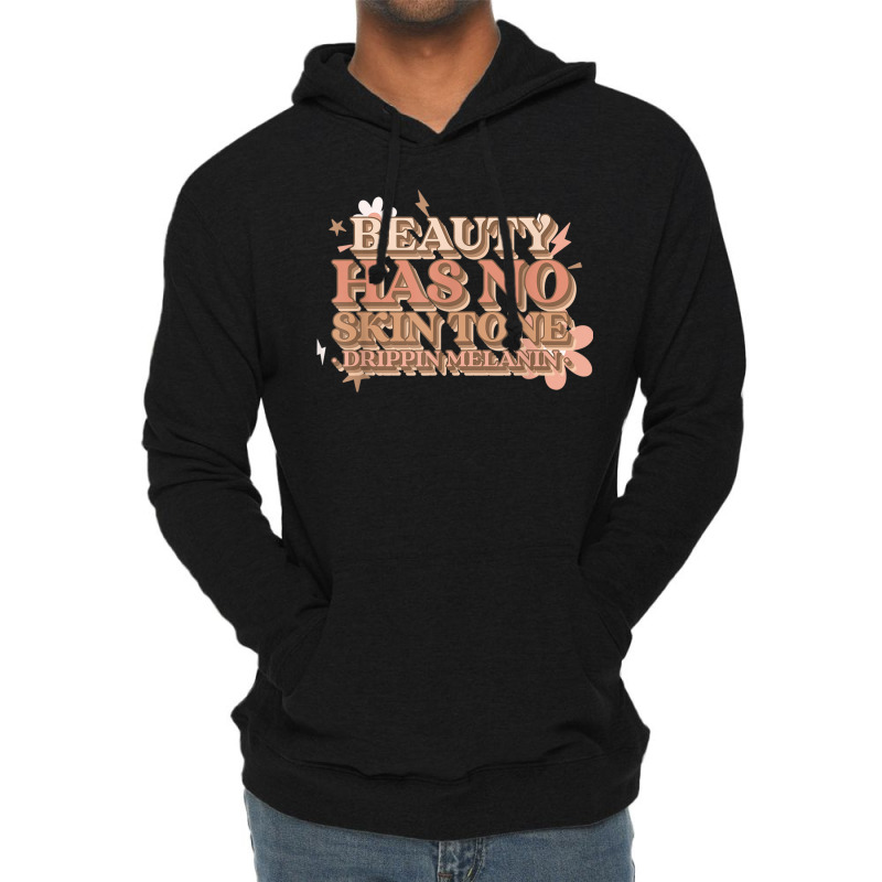 Beauty Has No Skin Tone Drippin Melanin Lightweight Hoodie | Artistshot