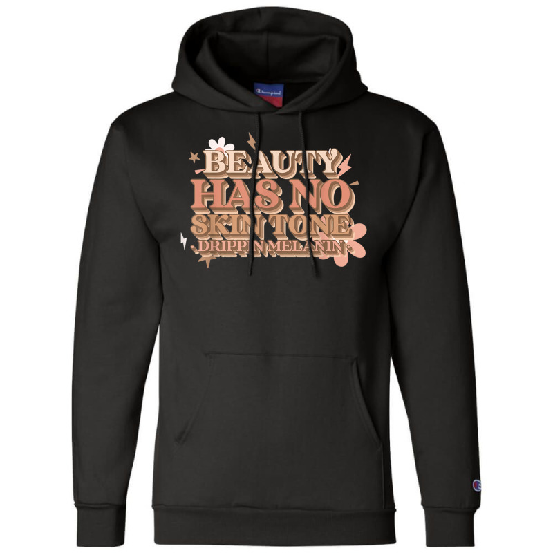 Beauty Has No Skin Tone Drippin Melanin Champion Hoodie | Artistshot