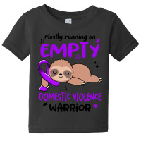 Domestic Violence Awareness T  Shirt Mostly Running On Empty Domestic Baby Tee | Artistshot