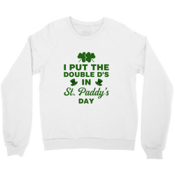 i put the double d's in st. paddy's day Crewneck Sweatshirt | Artistshot