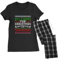 All I Want For Christmas Is Peace And Quiet Ugly Sweater T Shirt Women's Pajamas Set | Artistshot