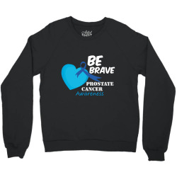be brave prostate cancer awareness Crewneck Sweatshirt | Artistshot