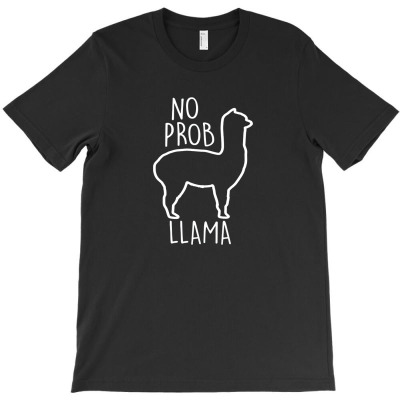 No Prob Llama T-shirt Designed By Siti