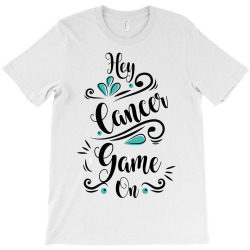 hey cancer game on T-Shirt | Artistshot