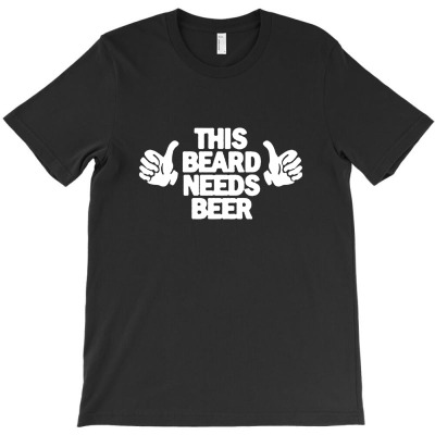 This Beard Needs Beer T-shirt Designed By Siti