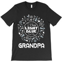 I Wear Light Blue  Fot My Grandpa 1 T-shirt | Artistshot