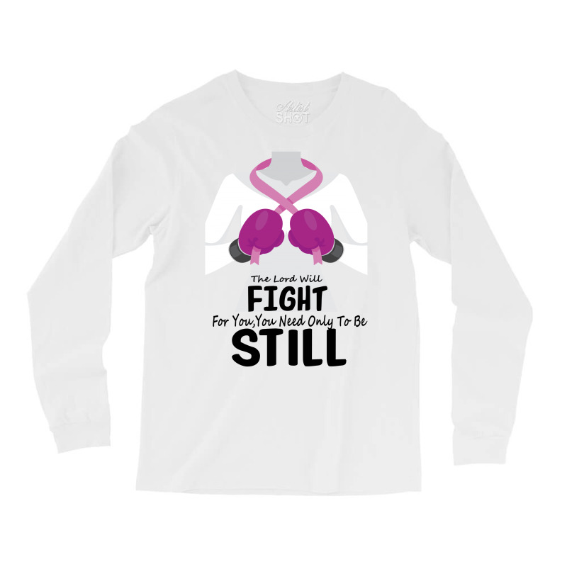 The Lord Will Fight For You, You Need Only To Be Still Long Sleeve Shirts | Artistshot