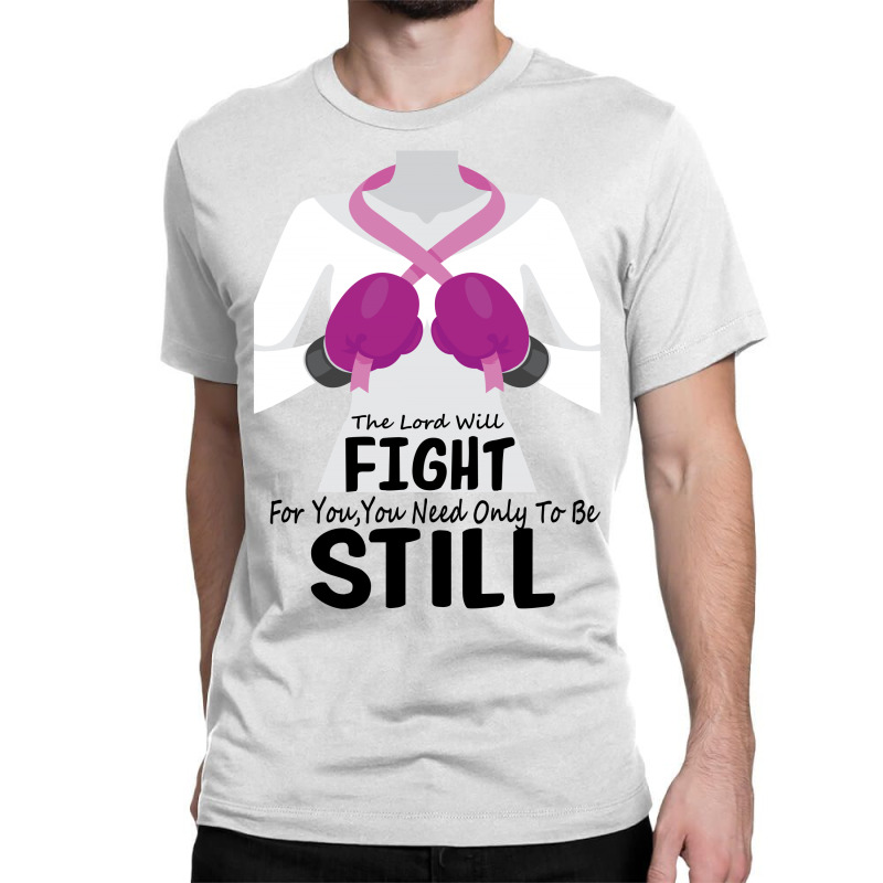 The Lord Will Fight For You, You Need Only To Be Still Classic T-shirt | Artistshot
