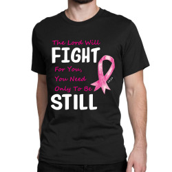 the lord will fight for you, you need only to be still Classic T-shirt | Artistshot