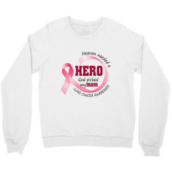 heaven needed a hero god picked my mom lung cancer awareness Crewneck Sweatshirt | Artistshot