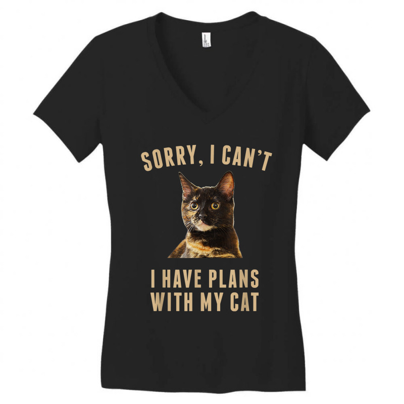 T Shirt Sorry, I Cant I Have Plans With My Cat Tortoiseshell Women's V-Neck T-Shirt by RoyalStore | Artistshot