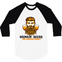 drinkin beers and growing beards 3/4 Sleeve Shirt | Artistshot