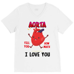 aorta tell you how much i love you V-Neck Tee | Artistshot
