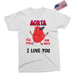 aorta tell you how much i love you Exclusive T-shirt | Artistshot